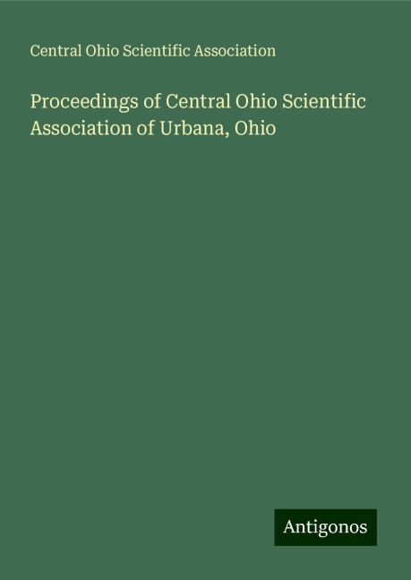 Proceedings of Central Ohio Scientific Association of Urbana, Ohio