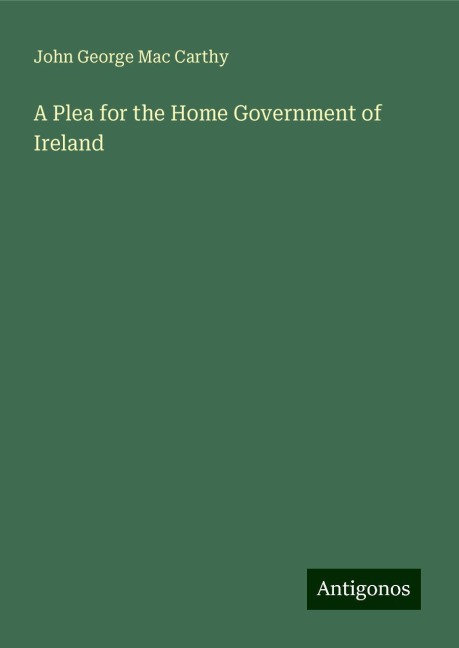 A Plea for the Home Government of Ireland