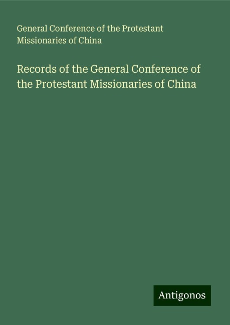 Records of the General Conference of the Protestant Missionaries of China
