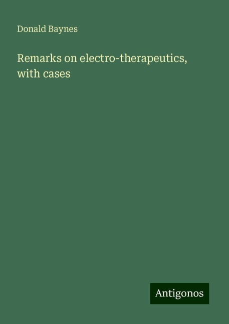 Remarks on electro-therapeutics, with cases