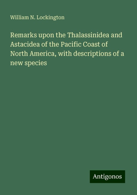 Remarks upon the Thalassinidea and Astacidea of the Pacific Coast of North America, with descriptions of a new species