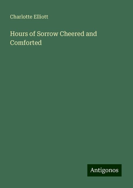 Hours of Sorrow Cheered and Comforted