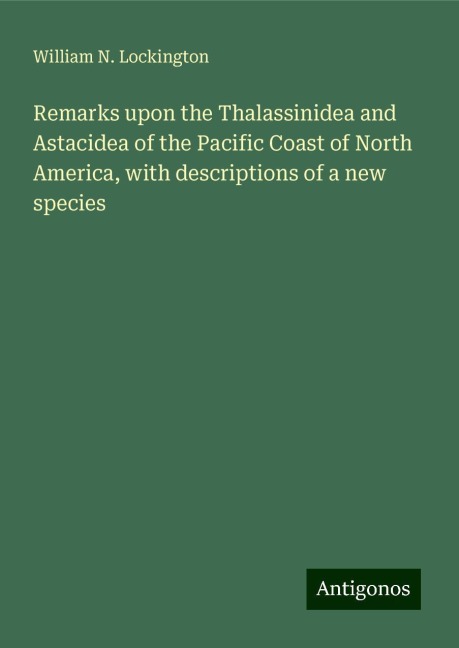 Remarks upon the Thalassinidea and Astacidea of the Pacific Coast of North America, with descriptions of a new species