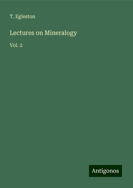 Lectures on Mineralogy: Vol. 2