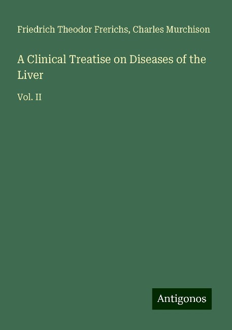 A Clinical Treatise on Diseases of the Liver: Vol. II