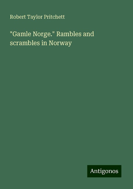 Gamle Norge. Rambles and scrambles in Norway