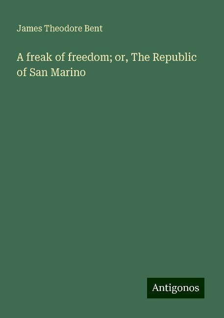 A freak of freedom; or, The Republic of San Marino