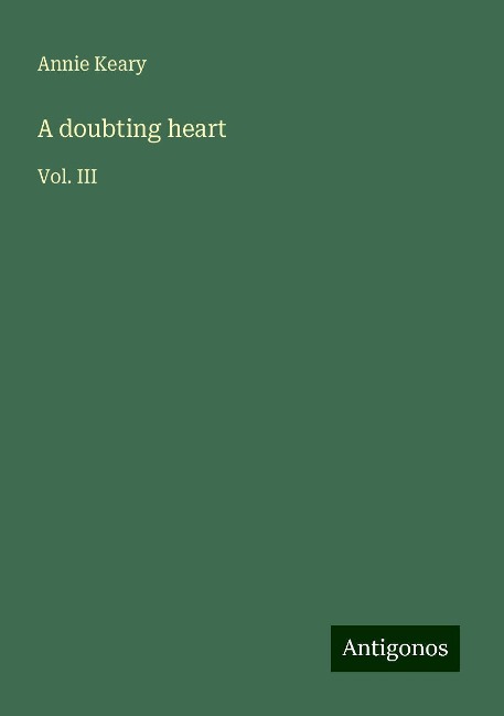A doubting heart: Vol. III