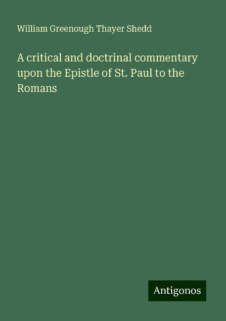 A critical and doctrinal commentary upon the Epistle of St. Paul to the Romans