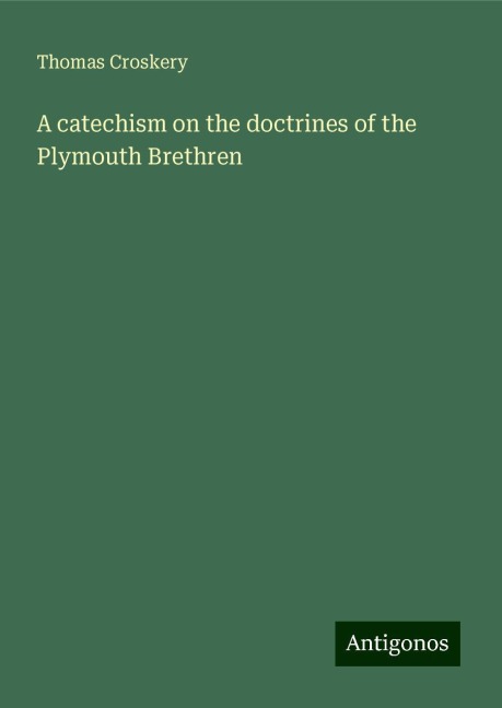 A catechism on the doctrines of the Plymouth Brethren