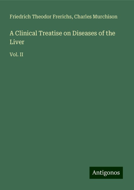 A Clinical Treatise on Diseases of the Liver: Vol. II