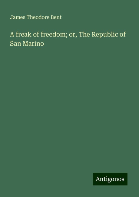 A freak of freedom; or, The Republic of San Marino