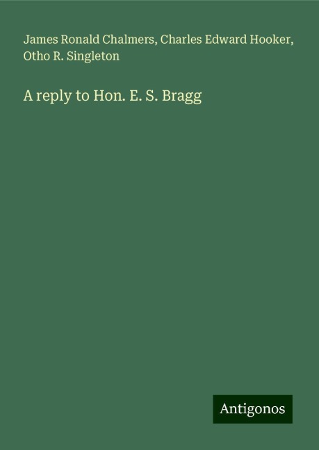 A reply to Hon. E. S. Bragg