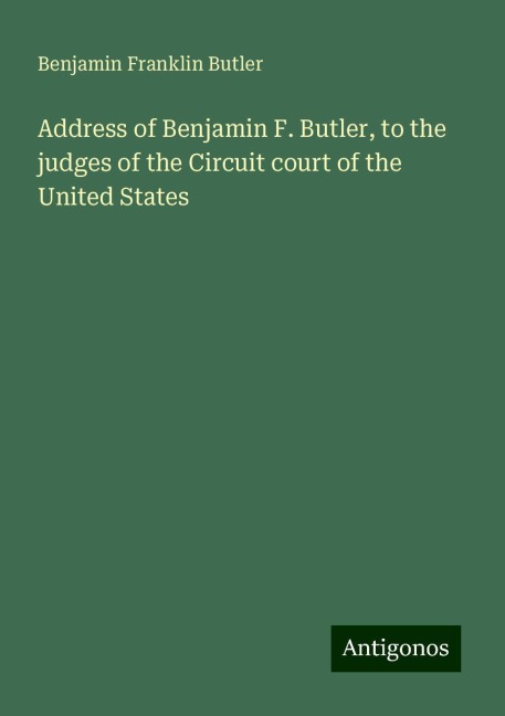 Address of Benjamin F. Butler, to the judges of the Circuit court of the United States