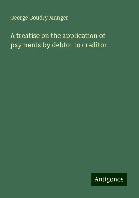 A treatise on the application of payments by debtor to creditor
