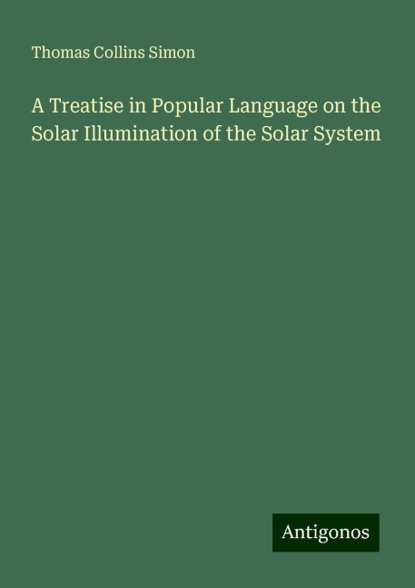 A Treatise in Popular Language on the Solar Illumination of the Solar System