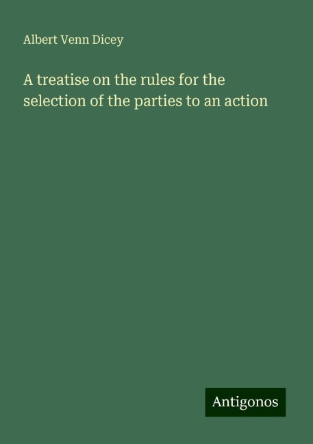 A treatise on the rules for the selection of the parties to an action