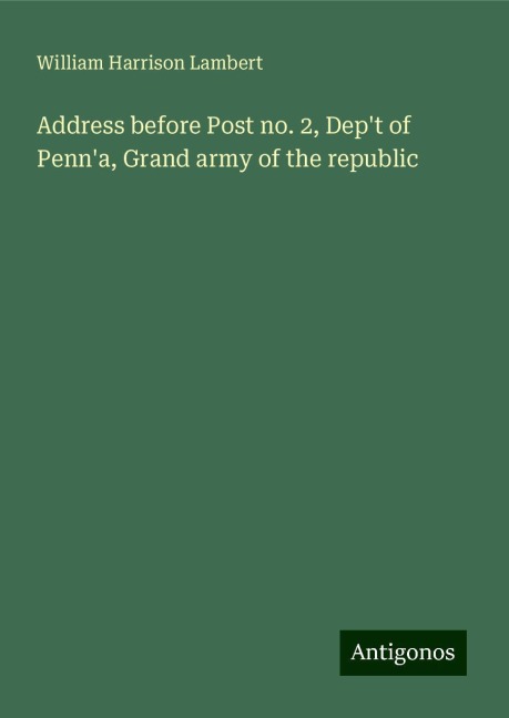 Address before Post no. 2, Dept of Penna, Grand army of the republic