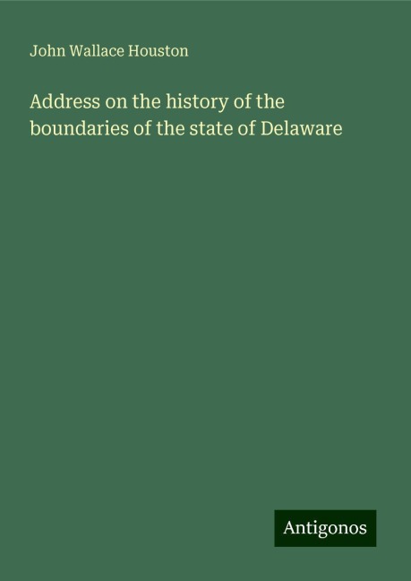 Address on the history of the boundaries of the state of Delaware