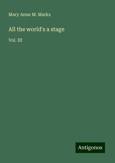 All the worlds a stage: Vol. III