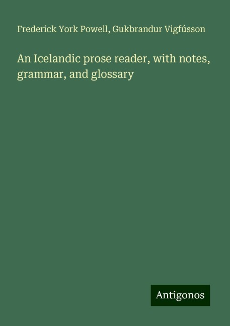 An Icelandic prose reader, with notes, grammar, and glossary