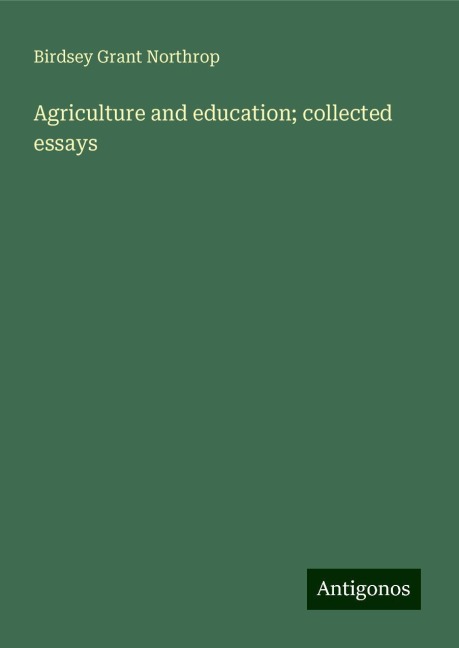 Agriculture and education; collected essays