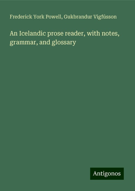 An Icelandic prose reader, with notes, grammar, and glossary