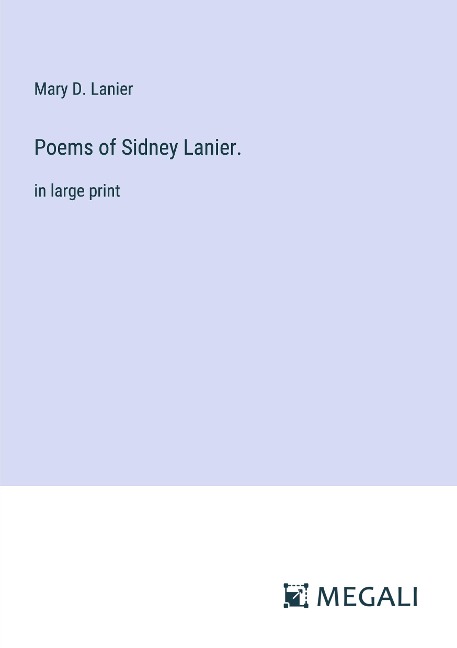 Poems of Sidney Lanier.: in large print