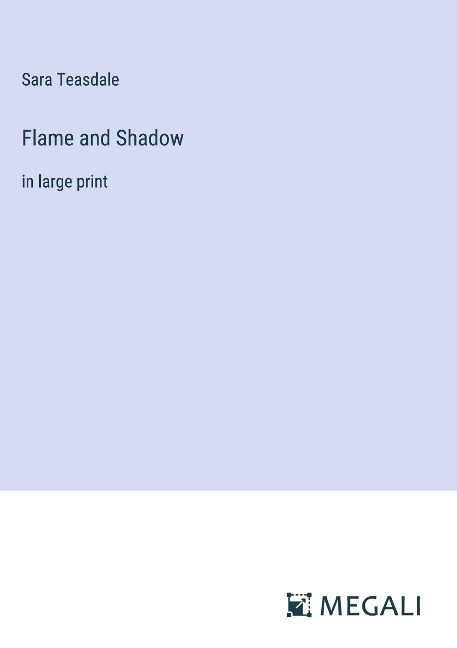 Flame and Shadow: in large print
