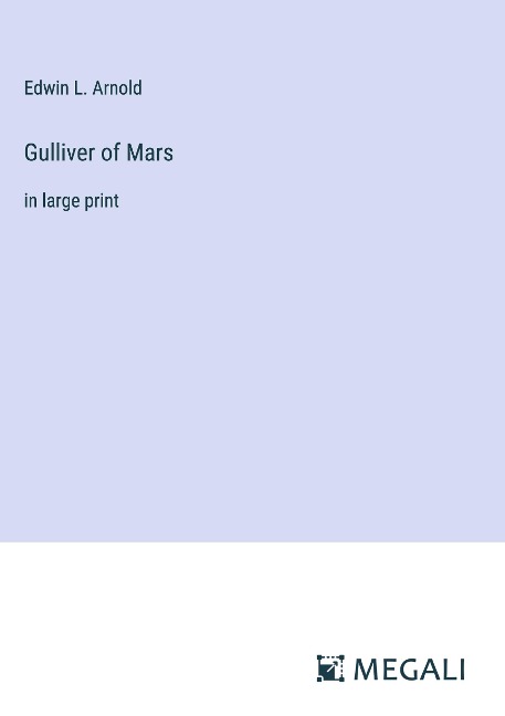 Gulliver of Mars: in large print