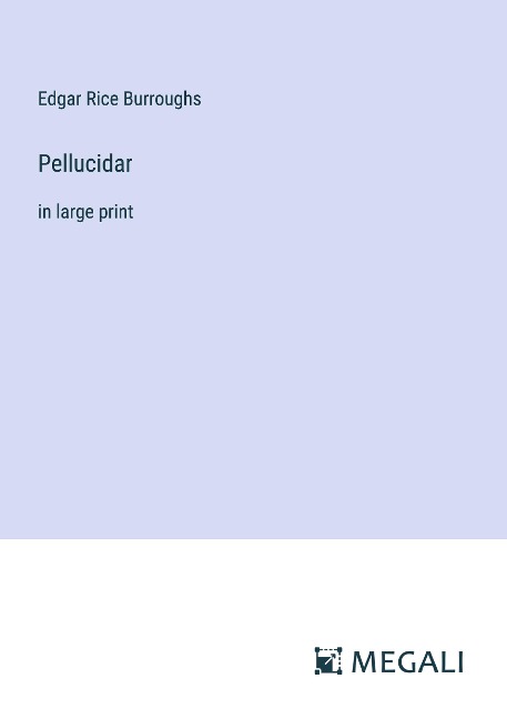 Pellucidar: in large print