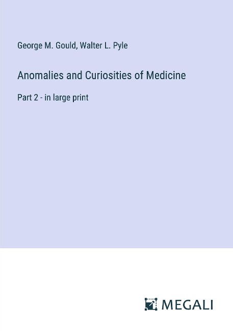 Anomalies and Curiosities of Medicine: Part 2 - in large print