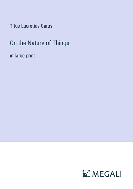 On the Nature of Things: in large print