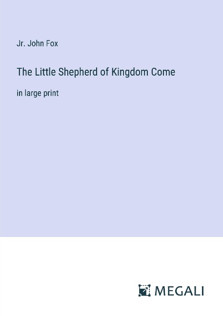 The Little Shepherd of Kingdom Come: in large print