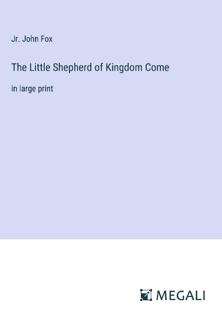 The Little Shepherd of Kingdom Come: in large print