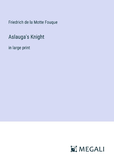 Aslaugas Knight: in large print