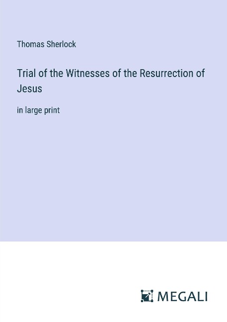 Trial of the Witnesses of the Resurrection of Jesus: in large print