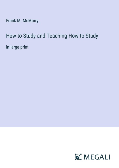 How to Study and Teaching How to Study: in large print