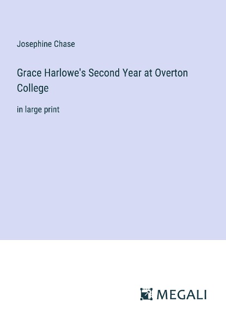 Grace Harlowes Second Year at Overton College: in large print
