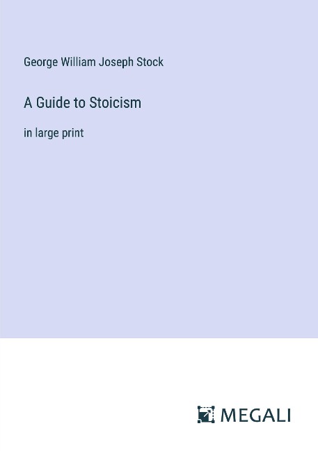 A Guide to Stoicism: in large print