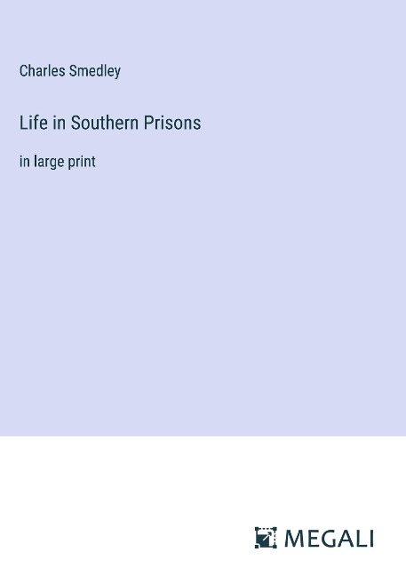 Life in Southern Prisons: in large print