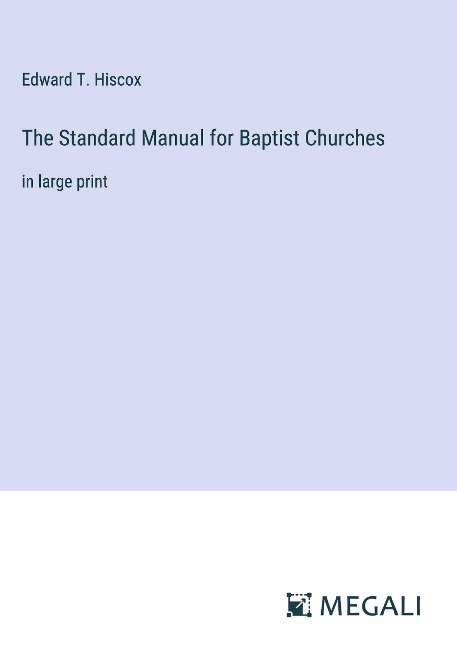 The Standard Manual for Baptist Churches: in large print
