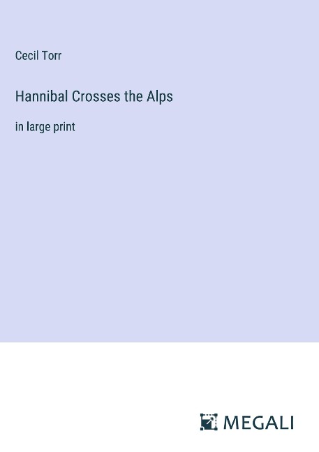 Hannibal Crosses the Alps: in large print