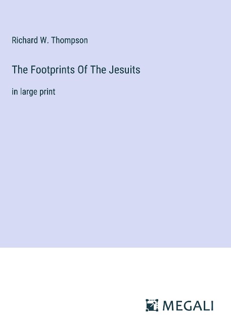 The Footprints Of The Jesuits: in large print