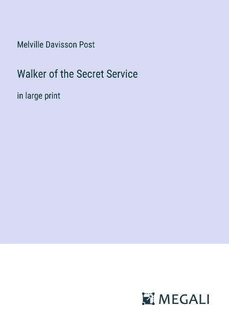 Walker of the Secret Service: in large print