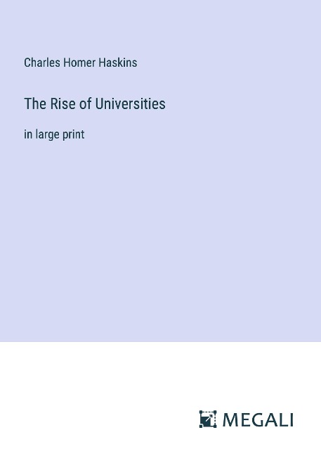 The Rise of Universities: in large print