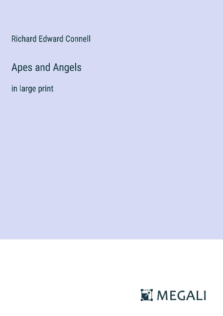 Apes and Angels: in large print