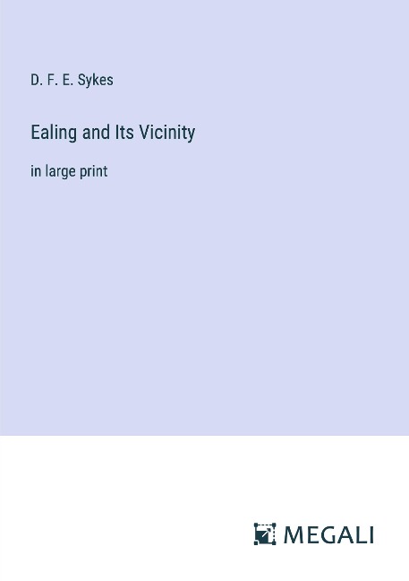 Ealing and Its Vicinity: in large print