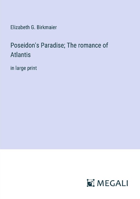 Poseidons Paradise; The romance of Atlantis: in large print
