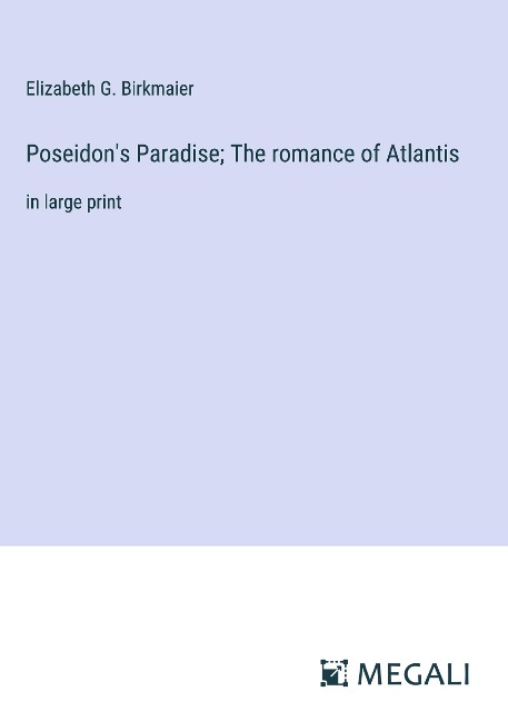 Poseidons Paradise; The romance of Atlantis: in large print